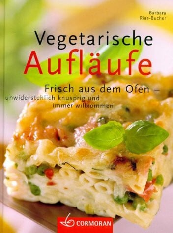 Rias-Bucher Barbara und Barbara Rias- Bucher Vegetarische Aufläufe