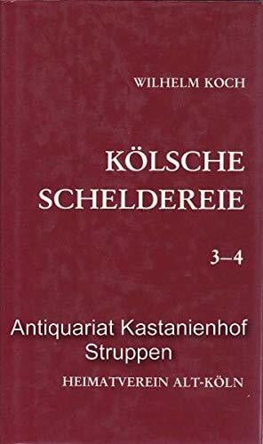Koch, Wilhelm Kölsche Scheldereie 3-4 (Beiträge zur kölnischen Geschichte, Sprache und Eigenart)