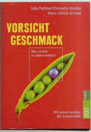 Grimm, Hans-Ulrich Vorsicht Geschmack: Was ist drin in Lebensmitteln? (mit einem Verbraucherlexikon der Zusatzstoffe)