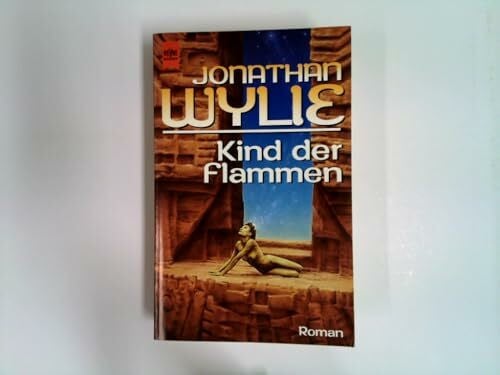 Wylie, Jonathan Kind der Flammen: Roman. Aus d. Engl. v. Peter Pape