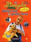 Lustig, Peter Löwenzahn, Kleine und große Tiere