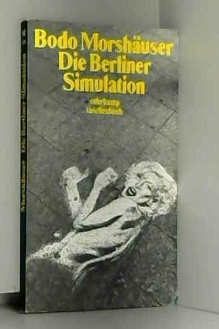 Morshäuser, Bodo Die Berliner Simulation: Erzählung (Suhrkamp Taschenbücher)