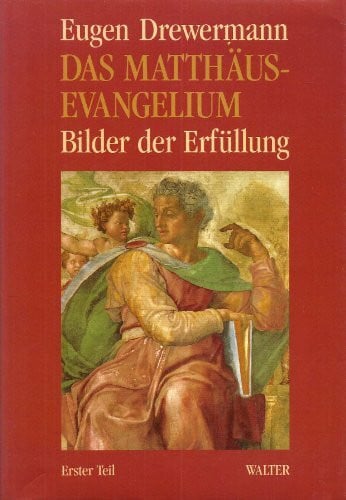 Drewermann, Eugen Das Matthäus-Evangelium, Tl.1, Matthäus 1,1-7,29: Bilder der Erfüllung. Matthäus 1,1-7,29