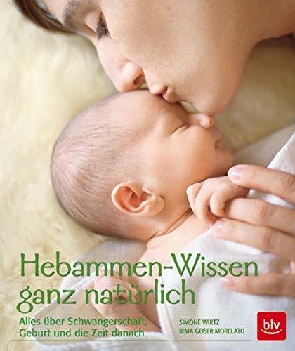 Geiser Morelato, Irma Hebammen-Wissen ganz natürlich: Alles über Schwangerschaft, Geburt und die Zeit danach