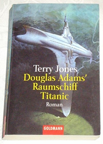 Schwarz, Benjamin Douglas Adams' Raumschiff Titanic. (Goldmann Allgemeine Reihe)