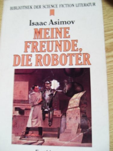 Otto Schrag Meine Freunde, die Roboter