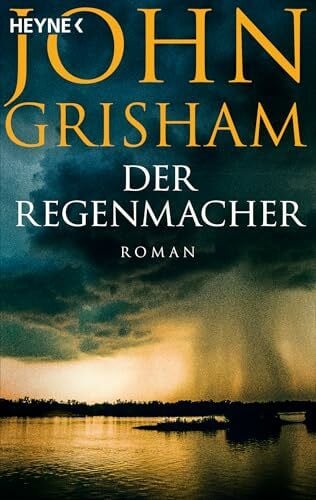 Grisham, John Der Regenmacher: Roman - Vorlage zur großen Serienverfilmung 'The Rainmaker'