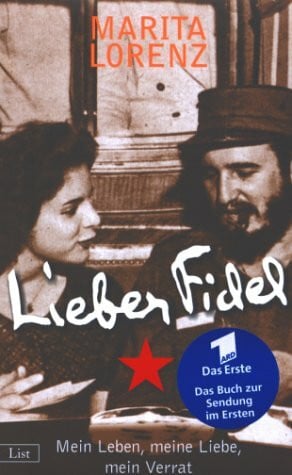 marita-lorenz Lieber Fidel. Mein Leben, meine Liebe, mein Verrat