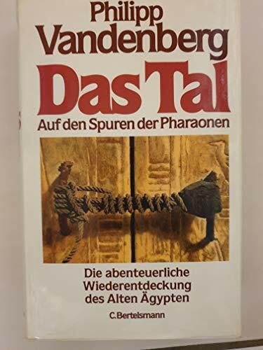 Vandenberg, Philipp Das Tal. Auf den Spuren der Pharaonen. Die abenteuerliche Wiederentdeckung des Alten Ägypten.