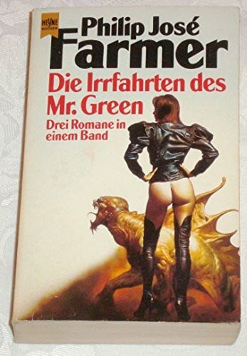 Farmer, Philip J Die Irrfahrten des Mr. Green, 3 Romane in einem Band