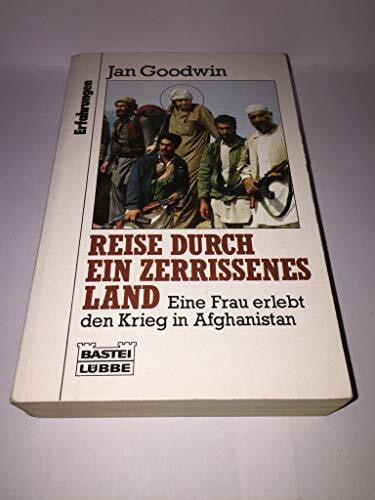 Goodwin, Jan Reise durch ein zerrissenes Land: Eine Frau erlebt den Krieg in Afghanistan