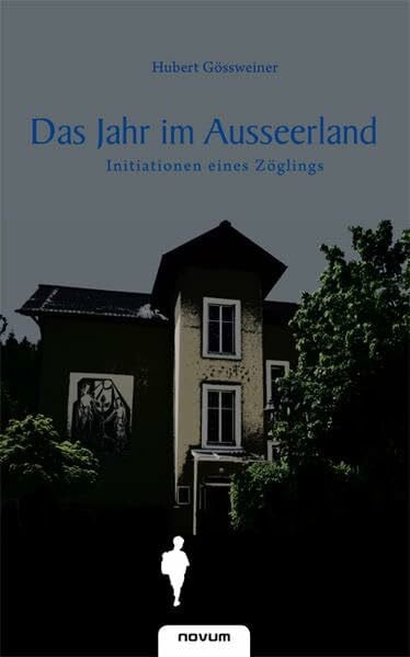 Gossweiner, DI Hubert Das Jahr im Ausseerland - Initiationen eines Zöglings