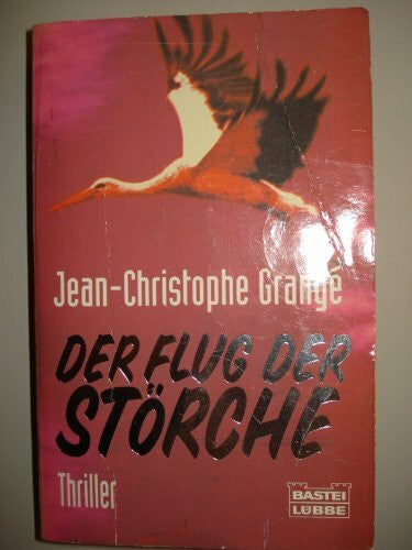 Grangé, Jean-Christophe Der Flug der Störche: Thriller
