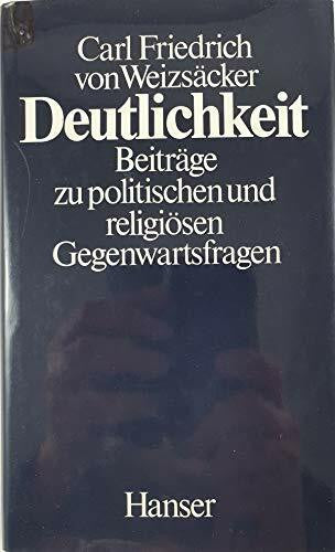Weizsäcker, Carl Friedrich von Deutlichkeit: Beiträge zu politischen und religiösen Gegenwartsfragen