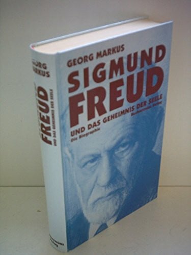 Markus, Georg Sigmund Freud und das Geheimnis der Seele : die Biographie.