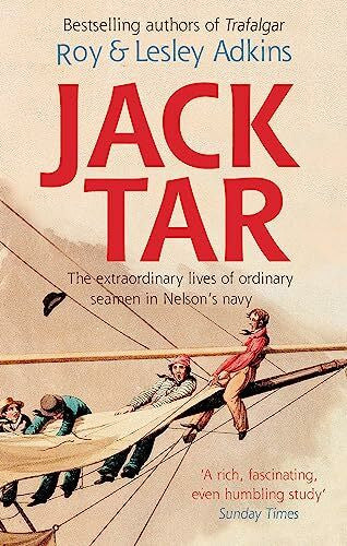 Adkins, Lesley Jack Tar: Life in Nelson's Navy