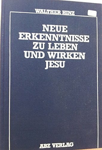 Hinz, Walther Neue Erkenntnisse zu Leben und Wirken Jesu