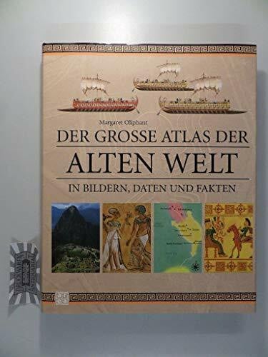 Oliphant, Margaret Der grosse Atlas der alten Welt: In Bildern, Daten und Fakten