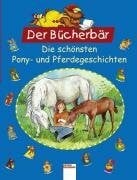unbekannt Die schönsten Pony- und Pferdegeschichten