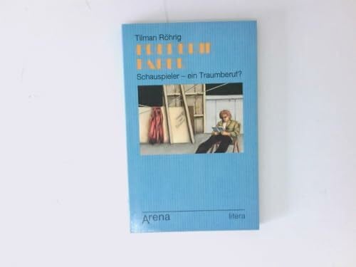 Röhrig, Tilman Frederik Faber: Schauspieler - ein Traumberuf? (Arena Taschenbücher)