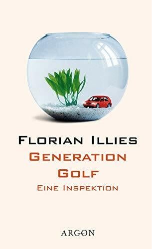 Illies, Florian Generation Golf: Eine Inspektion