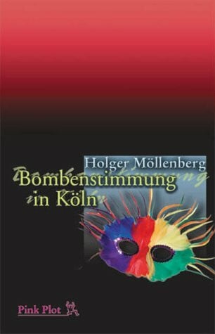 Möllenberg, Holger Bombenstimmung in Köln: Jürgen Nelles' zweiter Fall (Pink Plot)