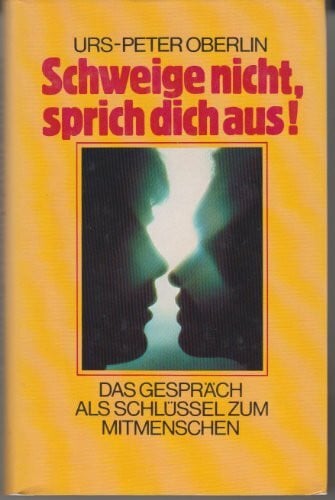 unknown Schweige nicht, sprich dich aus. Das Gespräch als Schlüssel zum Mitmenschen