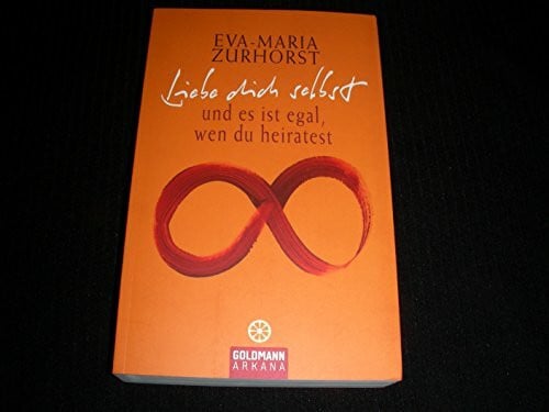 Zurhorst, Eva-Maria Liebe dich selbst und es ist egal, wen du heiratest