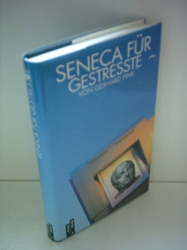 Fink, Gerhard Seneca für Gestresste