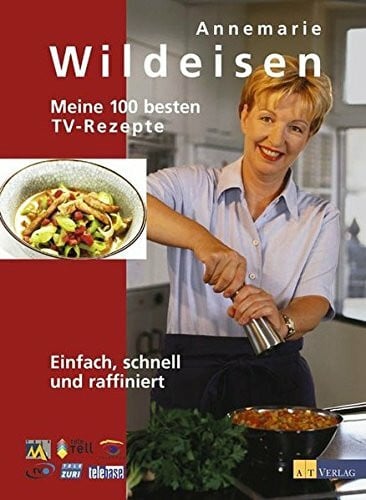 Fahrni, Andreas Meine 100 besten TV-Rezepte: Einfach, schnell und raffiniert