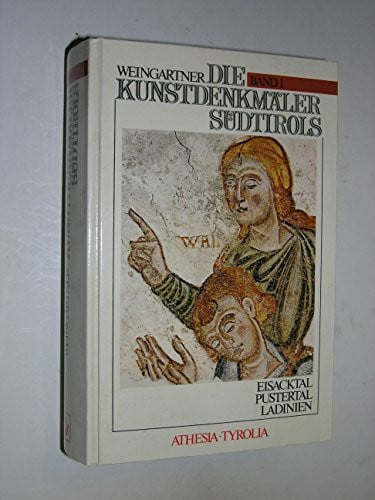 Hörmann-Weingartner, Magdalena Die Kunstdenkmäler Südtirols / Eisacktal, Pustertal, Ladinien