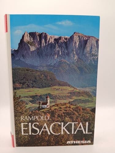 Rampold, Josef Eisacktal: Landschaft zwischen Firn und Reben. Auf alten und neuen Wegen vom Brenner nach Bozen (Südtiroler Landeskunde)