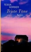 Korber, Tessa Triste Töne: Roman: Roman. Originalausgabe