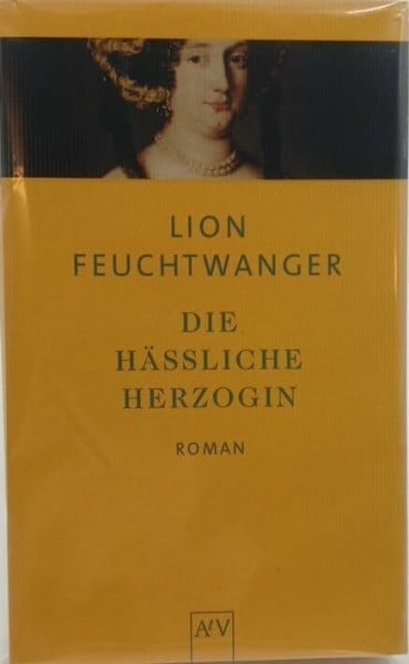 Feuchtwanger, Lion Die hässliche Herzogin: Roman