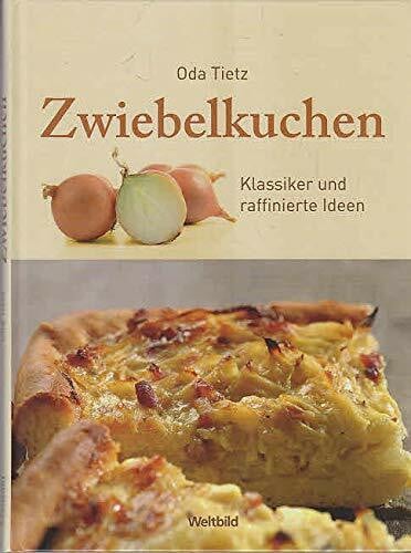 Tietz, Oda Zwiebelkuchen. Klassiker und raffinierte Ideen