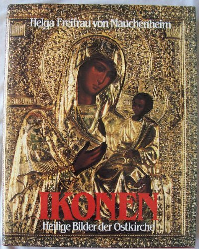 Mauchenheim, Helga von Ikonen, Heilige Bilder der Ostkirche, Vorwort: W.P. Theunissen, Mit Abb.,