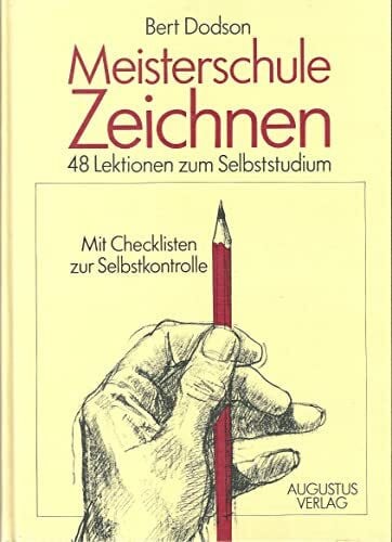 Dodson, Bert Meisterschule Zeichnen. 48 Lektionen zum Selbststudium