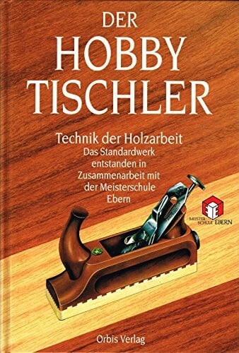 Andrew Duncan und Gwen Rigby Der Hobbytischler: Technik der Holzarbeit