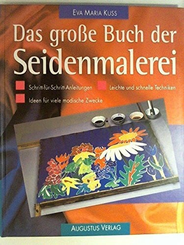 kuss, eva maria Das große Buch der Seidenmalerei