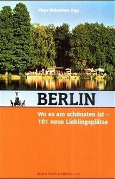 Siebenhaar, Klaus Berlin, wo es am schönsten ist: 101 neue Lieblingsplätze