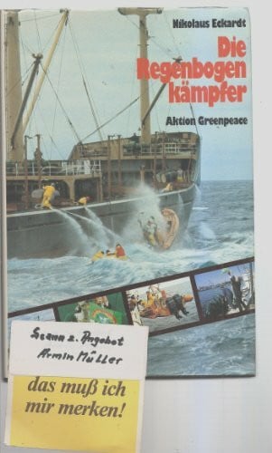 Eckardt, Nikolaus. Die Regenbogenkämpfer : Aktion Greenpeace.