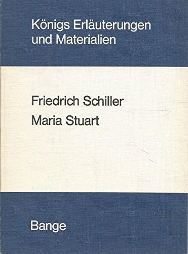 Edgar Neis Königs Erläuterungen und Materialien, Bd. 5: Erläuterungen zu Friedrich Schiller, Maria Stuart