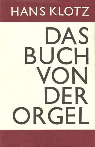 Klotz, Hans Das Buch von der Orgel.