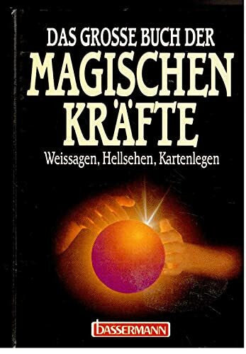 Sauer, Erika Das große Buch der magischen Kräfte. Weissagen, Hellsehen, Kartenlegen