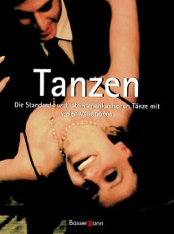 Wolff, Peter Tanzen. Die Standard- und Lateinamerikanischen Tänze mit vielen Variationen