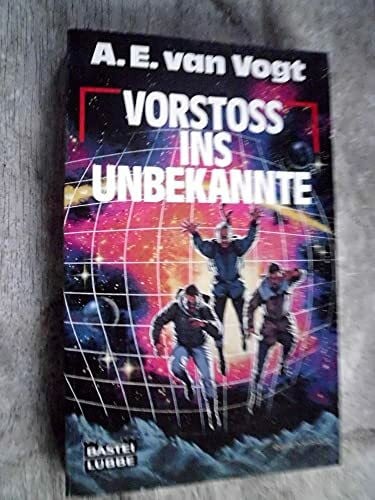 A. E. van Vogt Vorstoss ins Unbekannte (Science Fiction. Bastei Lübbe Taschenbücher)
