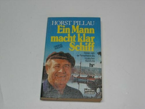 Pillau, Horst Ein Mann macht klar Schiff: Roman zur Fernsehserie (Allgemeine Reihe. Bastei Lübbe Taschenbücher)
