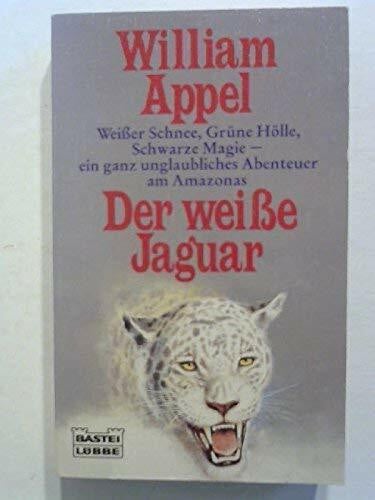 Appel, William Der weisse Jaguar (Allgemeine Reihe. Bastei Lübbe Taschenbücher)