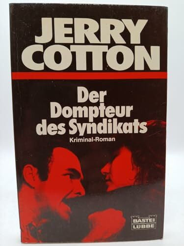 Der Dompteur des Syndikats (Jerry Cotton. Bastei Lübbe Taschenbücher)