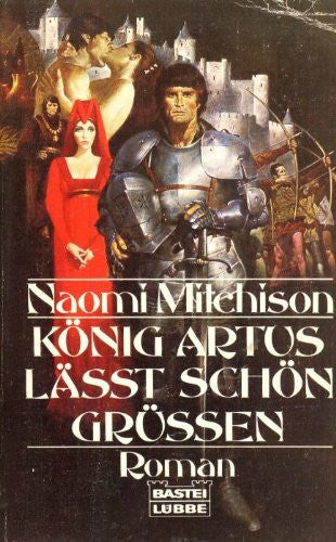 Mitchison, Naomi König Artus lässt schön grüssen (Allgemeine Reihe. Bastei Lübbe Taschenbücher)